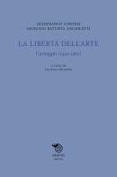 La libertà dell'arte. Carteggio (1941-1961) di Gianfranco Contini, G. Battista Angioletti edito da Mimesis
