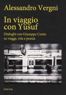In viaggio con Yusuf. Dialoghi con Giuseppe Conte su viaggi, vita e poesia di Alessandro Vergni edito da Edizioni della Meridiana