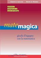 Matemagica. Giochi d'ingegno con la matematica di Gianni A. Sarcone, Marie J. Waeber edito da Edizioni La Meridiana