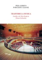 Tradurre la musica. Goethe e la West-Eastern Divan Orchestra di Pier Alberto Porceddu Cilione edito da QuiEdit