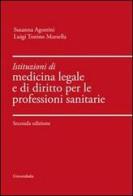 Istituzioni di medicina legale e di diritto per le professioni sanitarie di Susanna Agostini, Luigi T. Marsella edito da Universitalia