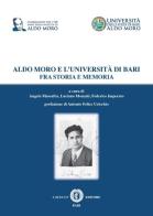 Aldo Moro e l'università di Bari fra storia e memoria edito da Cacucci