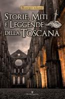 Storie, miti e leggende della Toscana di Francesco Albanese edito da Editoriale Programma
