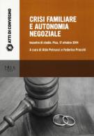 Crisi familiare e autonomia negoziale. Incontro di studio (Pisa, 17 ottobre 2014) edito da Pisa University Press
