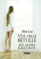 Via delle betulle ed altri racconti di Rita Lia edito da BooksprintEdizioni