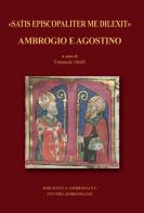 «Satis episcopaliter me dilexit» Ambrogio e Agostino edito da Centro Ambrosiano