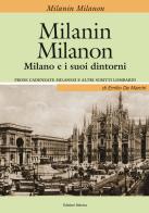 Milanin Milanon. Milano e i suoi dintorni. Prose cadenzate milanesi e altri scritti lombardi di Emilio De Marchi edito da Edizioni Selecta