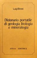 Dizionario portatile di geologia, litologia e mineralogia (rist. anast. Milano, 1819) di Luigi Bossi edito da Firenzelibri