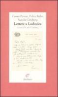 Lettere a Ludovica di Cesare Pavese, Natalia Ginzburg, Felice Balbo edito da Archinto