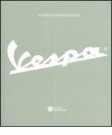 60 anni di comunicazione. Vespa. Ediz. italiana e inglese edito da Compositori