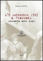 L' 8 settembre 1943 a Frascati. Sessanta anni dopo di Raimondo Del Nero edito da Aracne