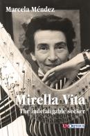 Mirella Vita. The indefatigable seeker di Marcela Méndez edito da Ut Orpheus