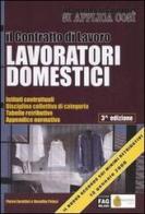 Il contratto di lavoro. Lavoratori domestici di Piero Zarattini, Rosalba Pelusi edito da FAG