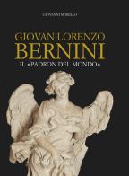 Giovan Lorenzo Bernini. Il padron del mondo di Giovanni Morello edito da Edizioni Musei Vaticani