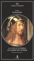 La vita e l'opera di Albrecht Dürer. Ediz. illustrata di Erwin Panofsky edito da Abscondita