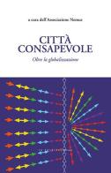 Città consapevole. Oltre la globalizzazione edito da LA TOLETTA Edizioni