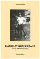 Diario latino americano di Angelo Colleoni edito da FrancoPuzzoEditore