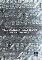 Transforming living spaces Milan-Istanbul di Emilio Lonardo, Nilüfer Saglar Onay edito da Maggioli Editore