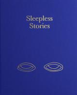 Sleepless stories. Ediz. italiana e inglese di Marta Pierobon edito da Boîte Editions