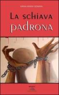 La schiava padrona di Anna M. Somma edito da Albatros (Scafati)