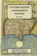 Ultima estate a Famagosta di Paolo Ragni edito da Poetikanten