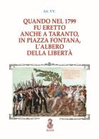 Quando nel 1799 fu eretto anche a Taranto, in piazza Fontana, l'albero della libertà edito da Archita