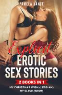 Explicit erotic sex stories. My Christmas wish (lesbian) and my slave (BDSM) (2 books in 1) di Pamela Vance edito da Youcanprint