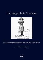 La Spagnola in Toscana. Saggi sulla pandemia influenzale del 1918-1920 edito da Viella