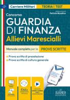 Concorso allievi marescialli della Guardia di Finanza. Manuale completo per le prove scritte. Con software di simulazione edito da Edises professioni & concorsi