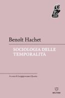 Sociologie delle temporalità di Benoît Hachet edito da Meltemi