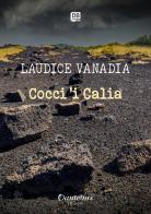 Cocci 'i Calia di Laudice Vanadia edito da Dantebus