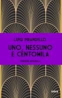 Uno, nessuno e centomila. Ediz. integrale di Luigi Pirandello edito da Intra