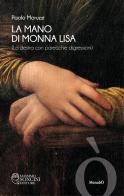 La mano di Monna Lisa (la destra con parecchie digressioni) di Paolo Moruzzi edito da Massimo Soncini