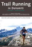 Trail running in Dolomiti vol.2 di Gianluca Rossi, Martina Valmassoi, Stefano Giacomelli edito da ViviDolomiti