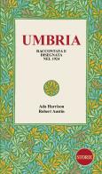 Umbria. Raccontata e disegnata nel 1924 di Ada Harrison edito da Storie