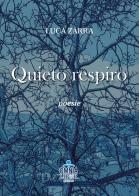 Quieto respiro. Poesie di Luca Zarra edito da Omnia Liber