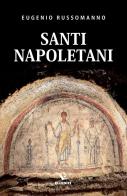Santi napoletani di Eugenio Russomanno edito da Editrice Elledici
