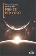 Pianeti per caso di Alessandra Celletti, Ettore Perozzi edito da UTET