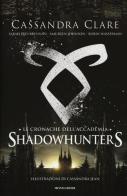 Le cronache dell'Accademia. Shadowhunters di Cassandra Clare, Sarah Rees Brennan, Maureen Johnson edito da Mondadori