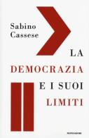 La democrazia e i suoi limiti di Sabino Cassese edito da Mondadori