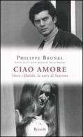 Ciao amore. Tenco e Dalida, la notte di Sanremo di Philippe Brunel edito da Rizzoli