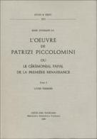 L' oeuvre de Patrizi Piccolomini ou le cérémonial papal de la première Renaissance di Marc Dykmans edito da Biblioteca Apostolica Vatican