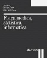 Fisica medica, statistica, informatica di Anna Bossi, Leopoldo Conte, Ivan Cortinovis edito da Elsevier