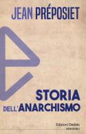 Storia dell'anarchismo. Nuova ediz. di Jean Préposiet edito da edizioni Dedalo