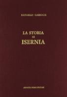 Storia di Isernia (rist. anast. 1848) di Raffaele Garrucci edito da Forni