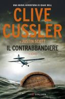 Il contrabbandiere di Clive Cussler, Justin Scott edito da Longanesi