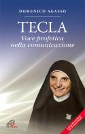 Tecla. Voce profetica nella comunicazione. Con DVD di Domenico Agasso edito da Paoline Editoriale Libri