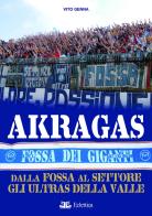 Akragas. Dalla Fossa al Settore, gli ultras della Valle di Vito Genna edito da Eclettica