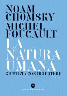 La natura umana. Giustizia contro potere di Noam Chomsky, Michel Foucault edito da Castelvecchi