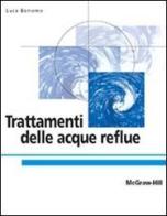 Trattamenti delle acque reflue di Luca Bonomo edito da McGraw-Hill Education